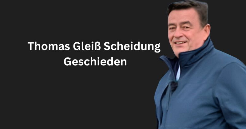 Thomas Gleiß Scheidung & Geschieden