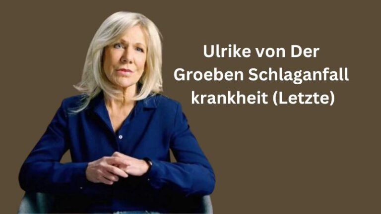 Ulrike von Der Groeben Schlaganfall & krankheit (Letzte)